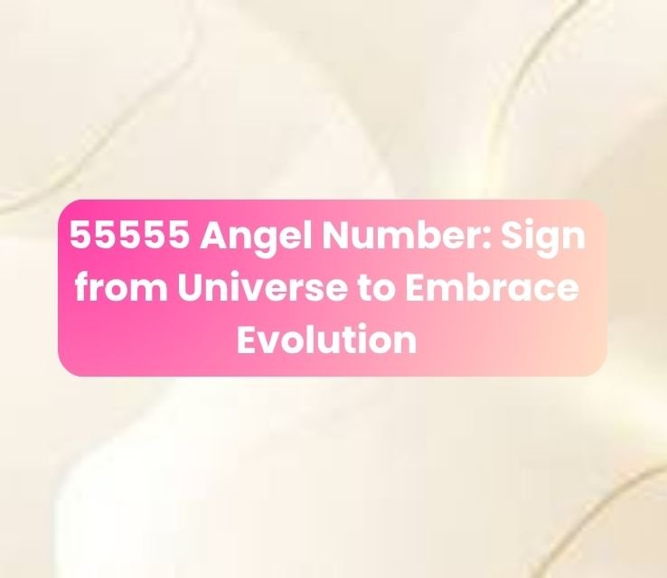 55555 Angel Number