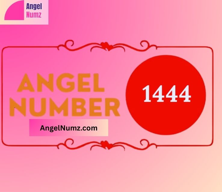 Angel Number 1444 Meaning