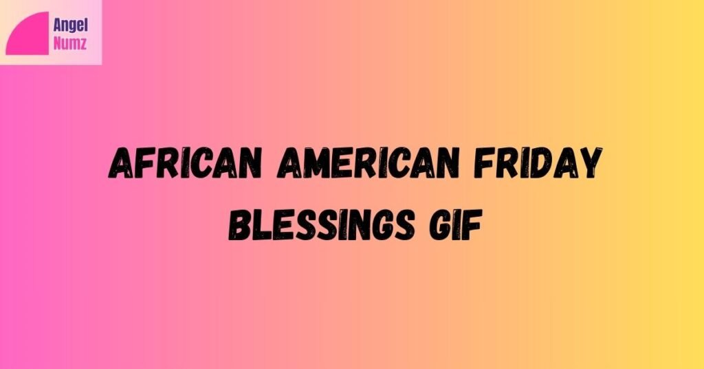 African American Friday Blessings GIF