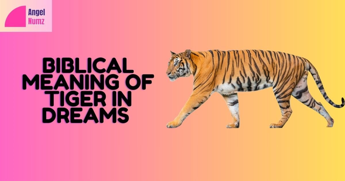 Biblical Meaning of Tiger in Dreams