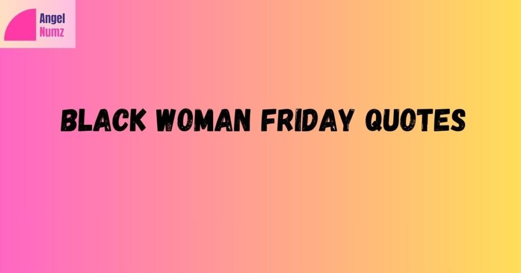 Black Woman Friday Quotes