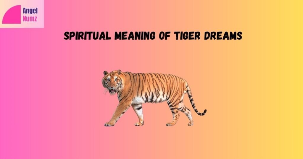 Spiritual Meaning of Tiger Dreams