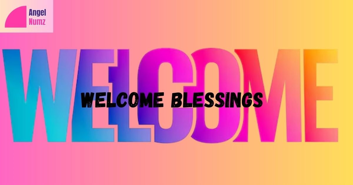 Welcome Blessings