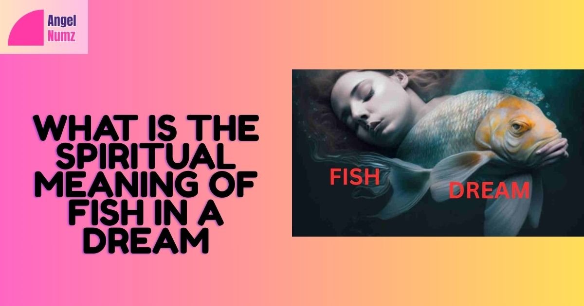 What is the Spiritual Meaning of Fish in a Dream