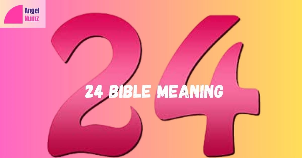 24 Bible Meaning