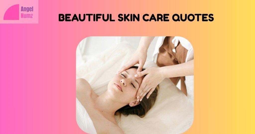 Beautiful Skin Care Quotes