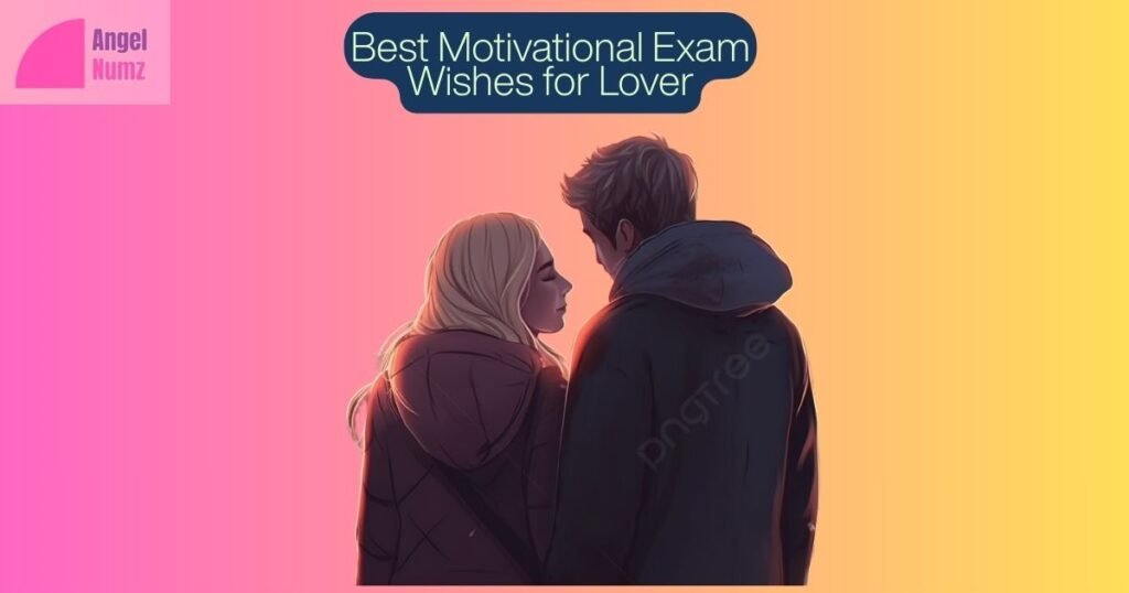 Best Motivational Exam Wishes for Lover