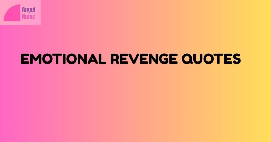 Emotional Revenge Quotes