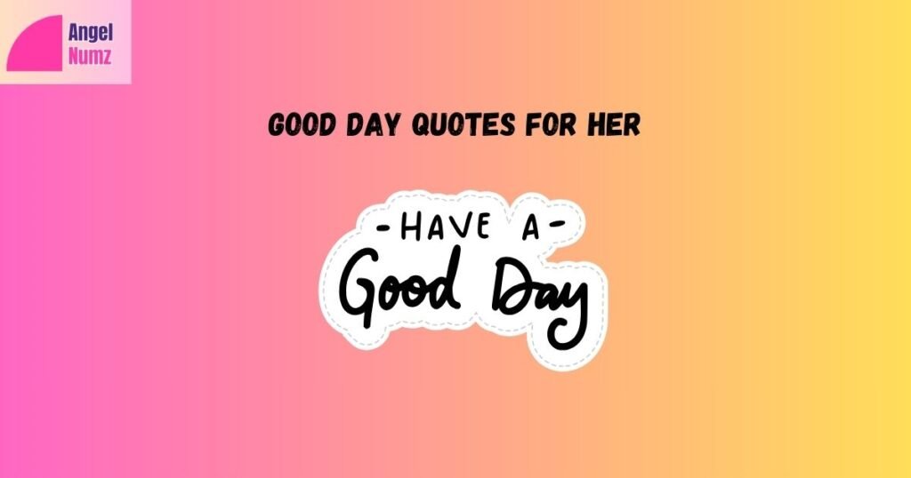 Good Day Quotes For Her