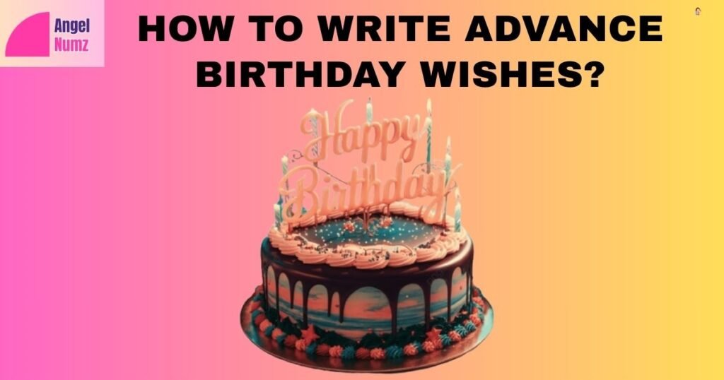 How To Write Advance Birthday Wishes