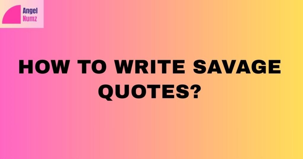 How to Write Savage Quotes