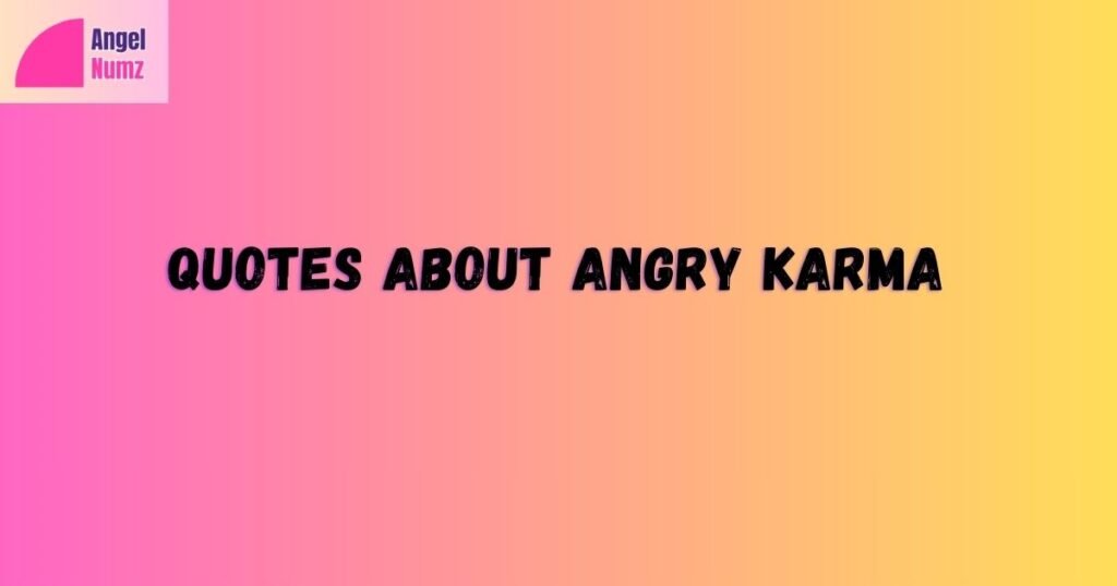 Quotes About Angry Karma