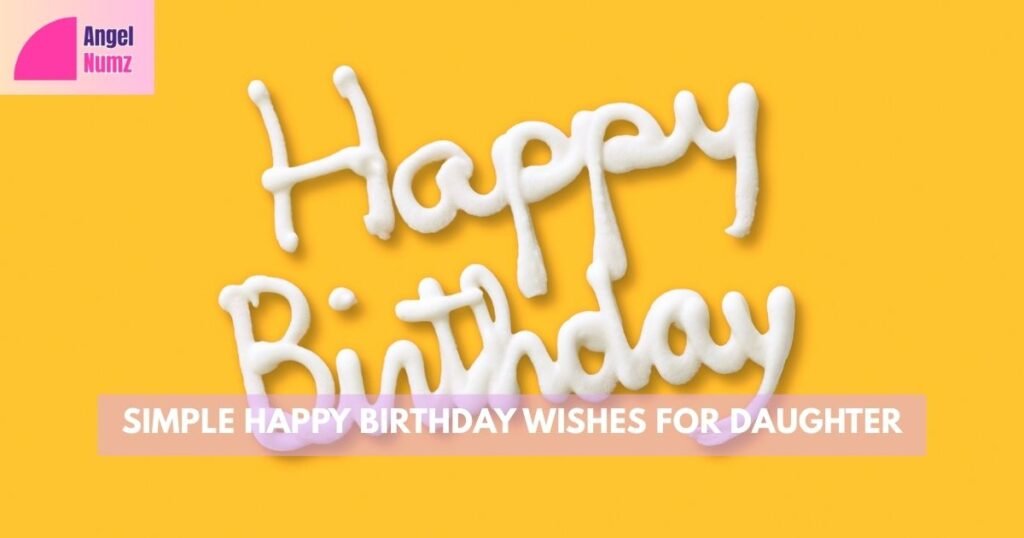 Simple Happy Birthday Wishes for Daughter
