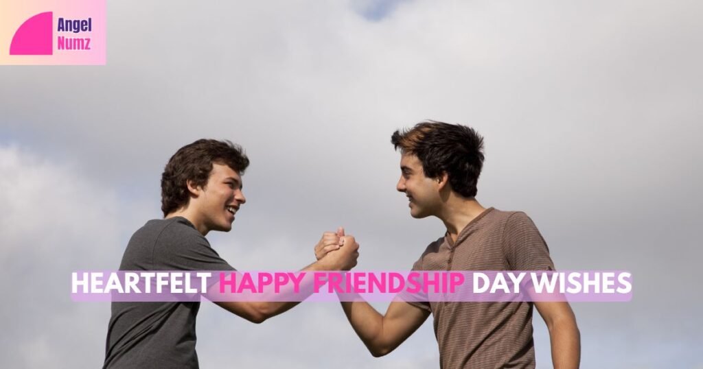 Top Heartfelt Happy Friendship Day Wishes