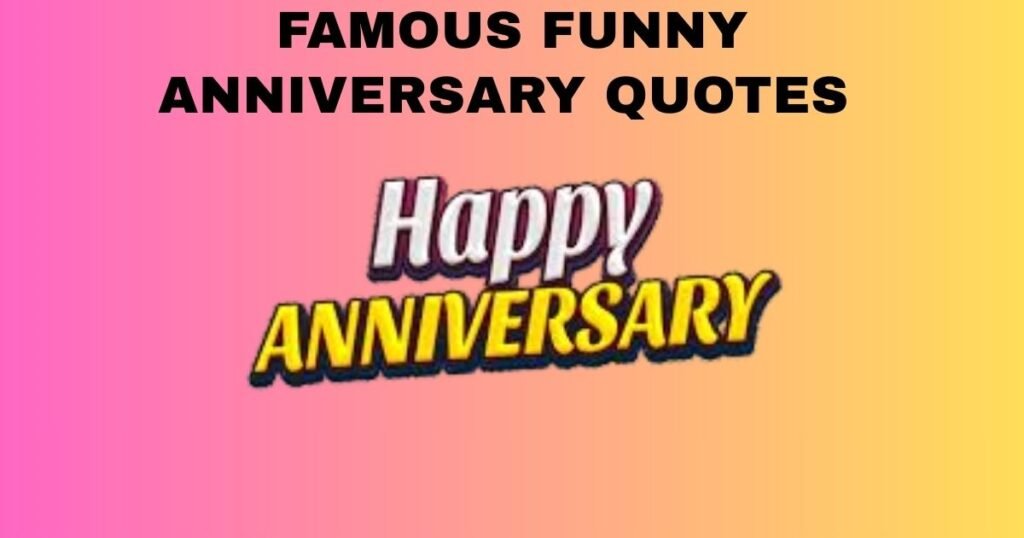 Famous Funny Anniversary Quotes